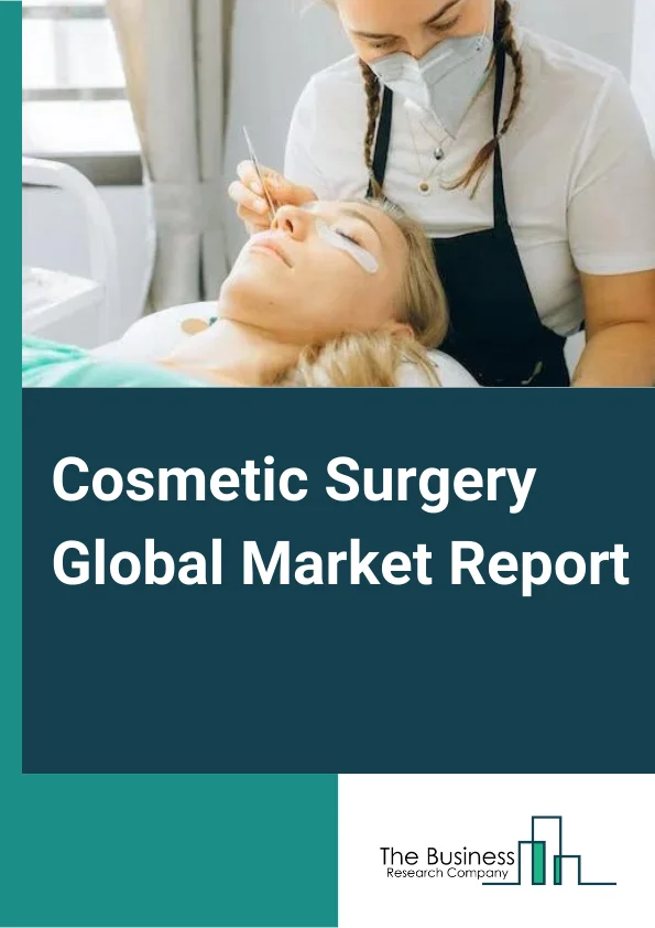 Cosmetic Surgery Global Market Report 2024 – By Procedure Type (Surgical Procedures, Non-Surgical Procedures, Other Procedures), By Provider (Spas And Cosmetic Surgery Centers, Hospitals And Specialty Clinics), By Gender (Male, Female), By Application (Liposuction, Eyelid And Nose Surgery, Body Contouring, Face Reconstruction, Cosmetic Implants, Other Applications), By End-User (Hospitals, Surgical Centers, Other End-Users) – Market Size, Trends, And Global Forecast 2024-2033