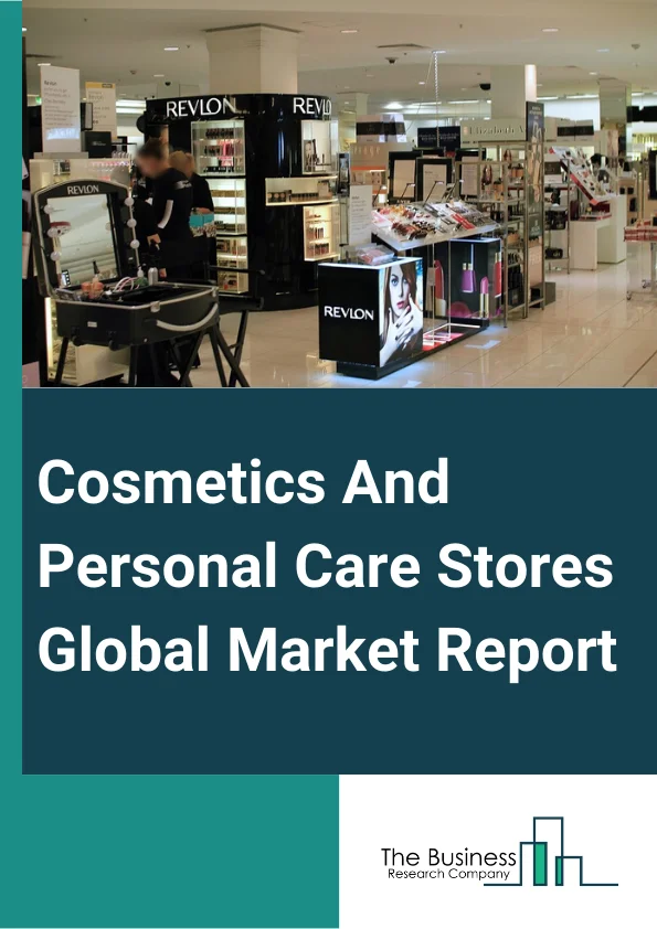 Cosmetics And Personal Care Stores Global Market Report 2024 – By Product (Skin Care, Hair Care, Color Cosmetics, Fragrances, Other Products), By Raw Materials (Organic, Inorganic), By Distribution Channel (E – Commerce, Direct Selling, Specialty Stores, Hypermarkets And Retail Chains, Other Distribution Channels) – Market Size, Trends, And Global Forecast 2024-2033