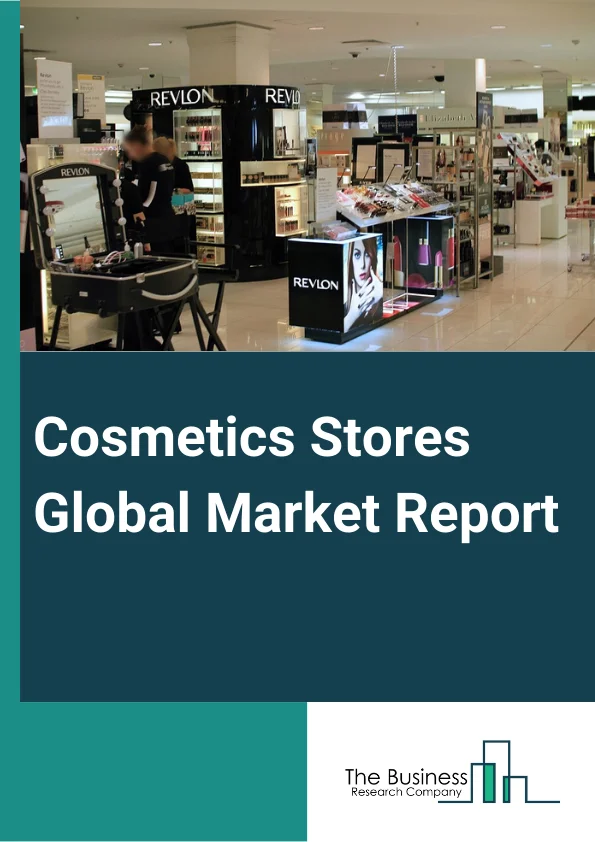 Global Cosmetics Stores Market Report 2024