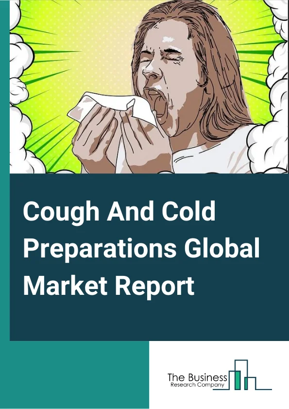 Cough And Cold Preparations Global Market Report 2024 – By Drug Type (Antihistamines, Expectorants, Bronchodilators, Decongestants, Antibiotics, Other Drug Types), By Dosage Type (Oral Syrups, Tablets/Pills, Nasal Drops, Lozenges, Other Dosage Types), By Distribution Channel (Hospital Pharmacies, Retail Pharmacies, Drug Stores, Other Distribution Channels) – Market Size, Trends, And Global Forecast 2024-2033
