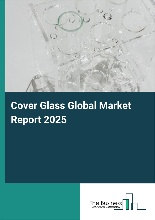 Global Cover Glass Market Report 2025