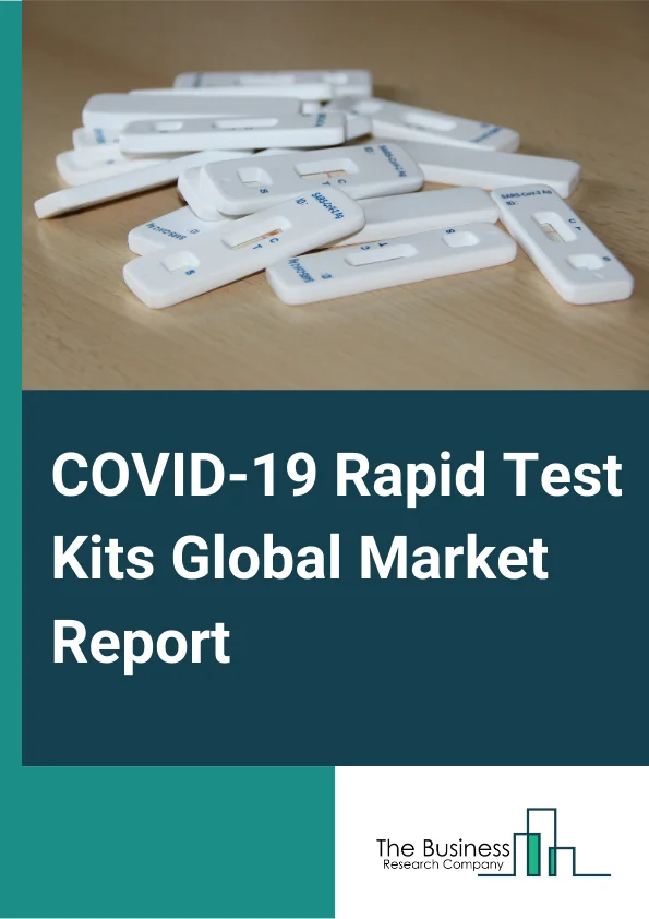 COVID-19 Rapid Test Kits Global Market Report 2023 – By Test Type (Rapid Antigen Test, Rapid Antibody Test, Other Test Types), By Kit Type (Equipment and Extraction Kits, rRT-PCR Test Kits, Reagents), By Specimen Type (Nasopharyngeal swab, Oropharyngeal swab, Nasal swab, Other Specimen Types), By End-Users (Hospitals and Clinics, Diagnostic laboratories, Home Care, Other End-Users) – Market Size, Trends, And Global Forecast 2023-2032