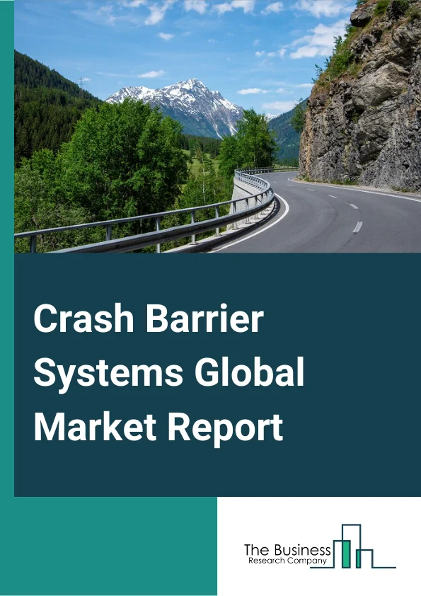 Crash Barrier Systems Global Market Report 2024 – By Type (Portable, Fixed), By Technology (Rigid, Semi-Rigid, Flexible), By Application (Median Barriers, Roadside Barriers, Work-Zone Barriers, Bridge Barriers, Other Applications) – Market Size, Trends, And Global Forecast 2024-2033