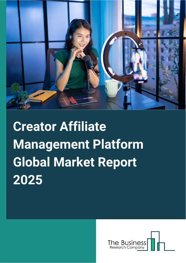 Global Creator Affiliate Management Platform Market Report 2025