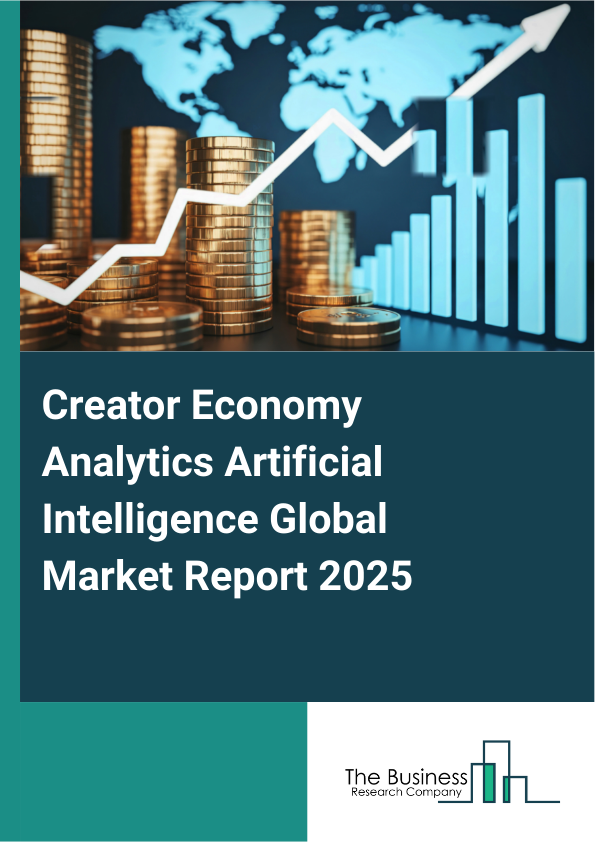 Global Creator Economy Analytics Artificial Intelligence Market Report 2025