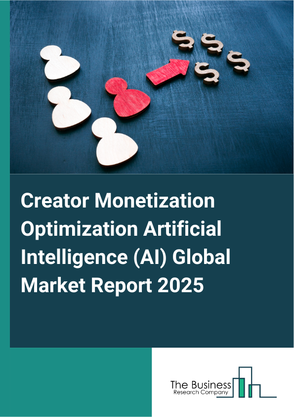 Global Creator Monetization Optimization Artificial Intelligence (AI) Market Report 2025