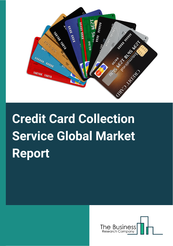 Global Credit Card Collection Service Market Report 2025