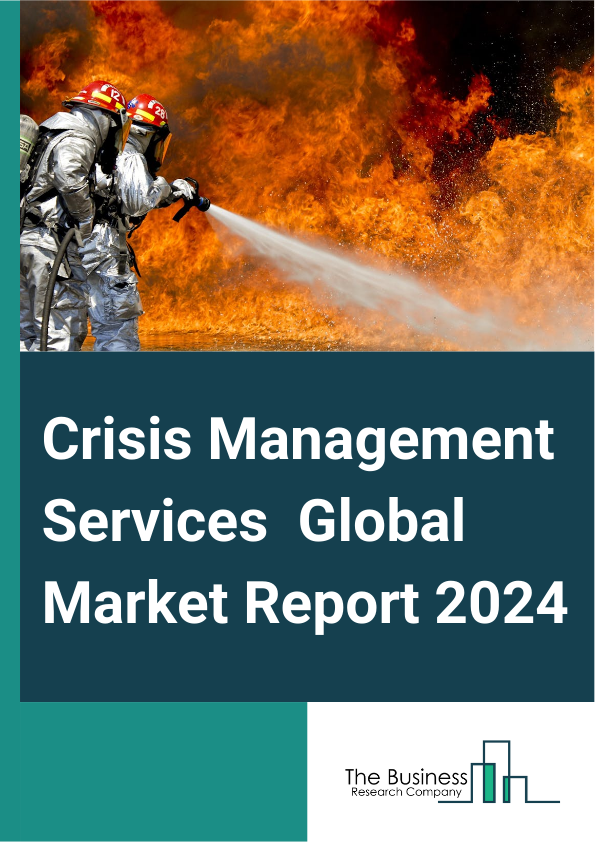 Crisis Management Services  Global Market Report 2025 – By Type (Anticipating Crisis Management Services, Mitigating Crisis Management Services, Real Time Crisis Management Services), By Deployment Model ( On Premise, Cl...