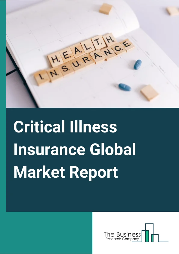 Critical Illness Insurance Global Market Report 2023 – By Type (Individual Insurance, Family Insurance), By Application (Cancer, Heart Attack, Stroke, Other Applications), By Premium Mode (Monthly, Quarterly, Half Yearly, Yearly) – Market Size, Trends, And Global Forecast 2023-2032