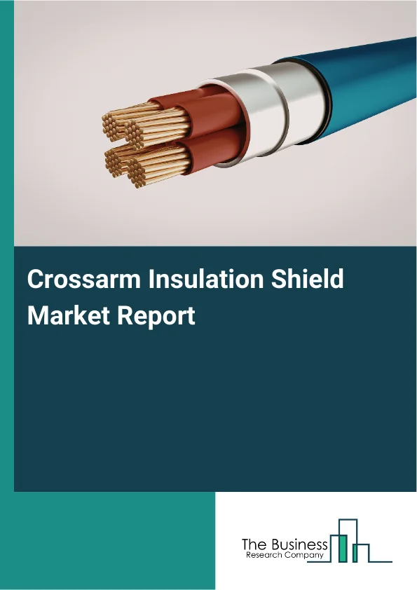 Crossarm Insulation Shield Market Report Infographic Image