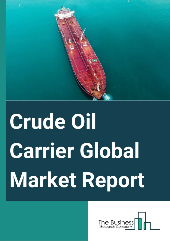 Crude Oil Carrier Global Market Report 2025 – By Vessel Type (Very Large Crude Carrier (VLCC), Suezmax, Aframax, Ultra Large Crude Carrier (ULCC), Panamax), By Dead Weight Tonnage (120,000 MT-180,000 MT, 180,000 MT -320,000 MT, 25,000 MT-50,000 MT, 50,000 MT-75,000 MT, 75,000 MT-120,000 MT, Above 320,000 MT), By Hull Type (Double Bottom, Double Hull, Single Bottom), By Application (Diesel, Gasoline, Aviation Turbine Fuel, Other Applications) – Market Size, Trends, And Global Forecast 2025-2034