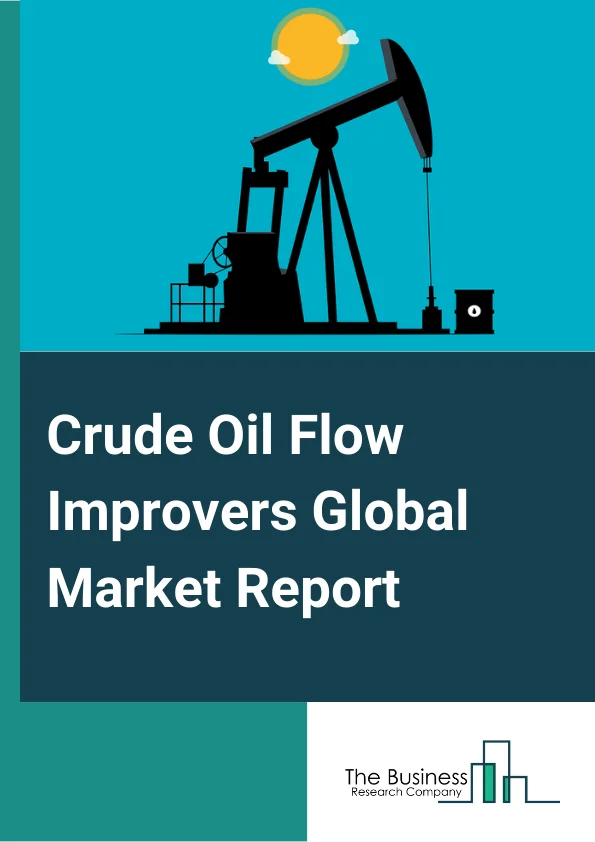 Global Crude Oil Flow Improvers Market Report 2024