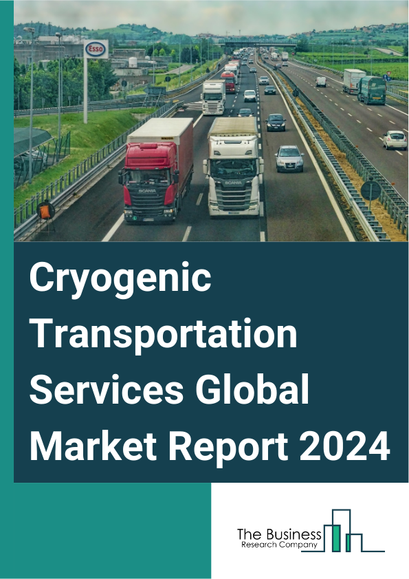 Global Cryogenic Transportation Services Market Report 2025