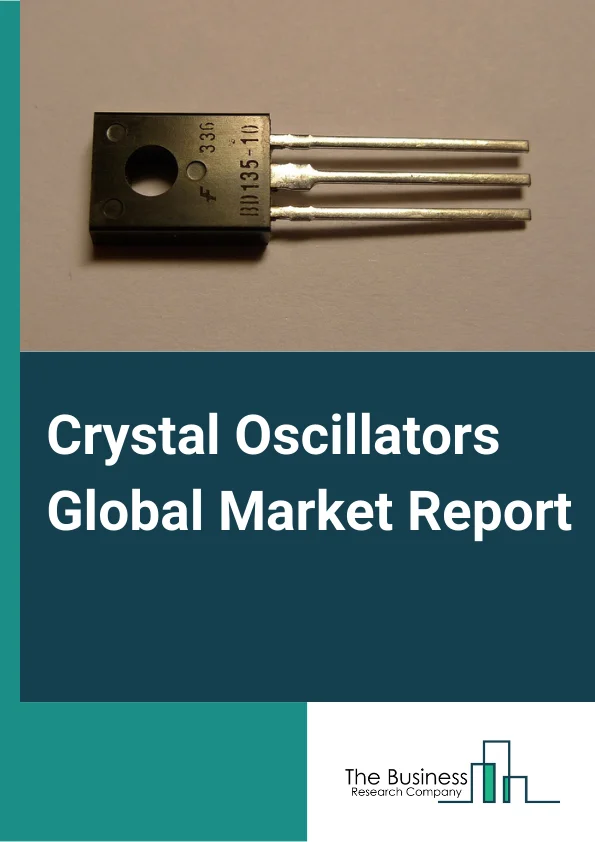 Crystal Oscillators Global Market Report 2023 – By Type (Temperature Compensated Crystal Oscillator (TCXO), Simple Packaged Crystal Oscillator (SPXO), Voltage Controlled Crystal Oscillator (VCXO), Frequency Controlled Crystal Oscillator (FCXO), Oven Controlled Crystal Oscillator (OCXO), Other Types), By Mounting Scheme (Surface Mount, Through-Hole), By Application (Telecom and Networking, Consumer Electronics, Military and Aerospace, Research and Measurement, Industrial, Automotive, Medical Equipment) – Market Size, Trends, And Global Forecast 2023-2032