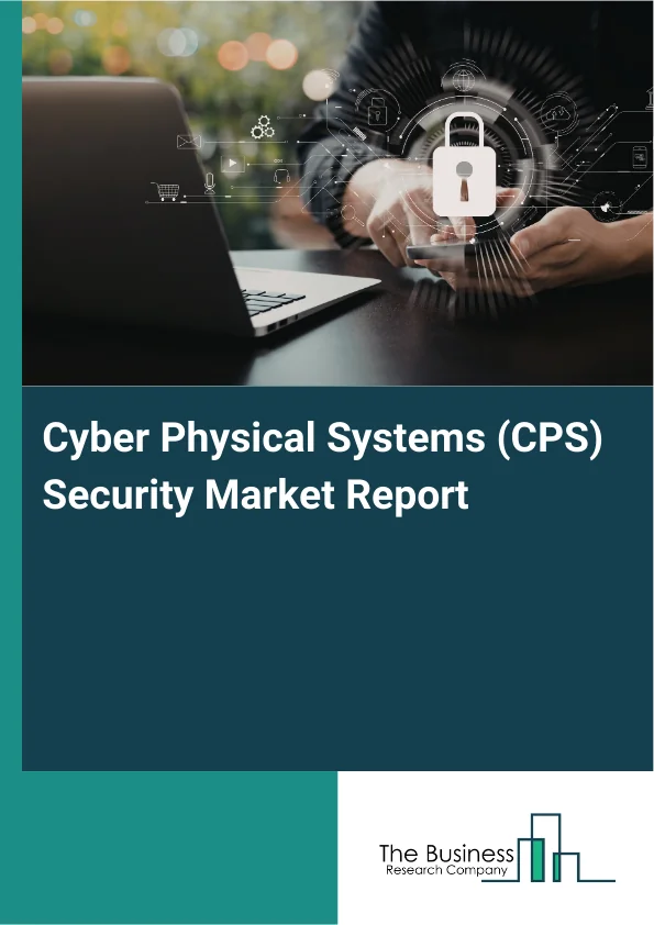 Cyber Physical Systems (CPS) Security Market Report Infographic Image