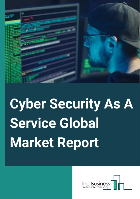 Global Cyber Security As A Service Market Report 2025