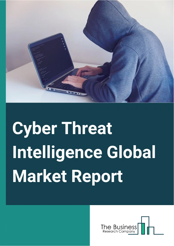 Global Cyber Threat Intelligence Market Report 2025