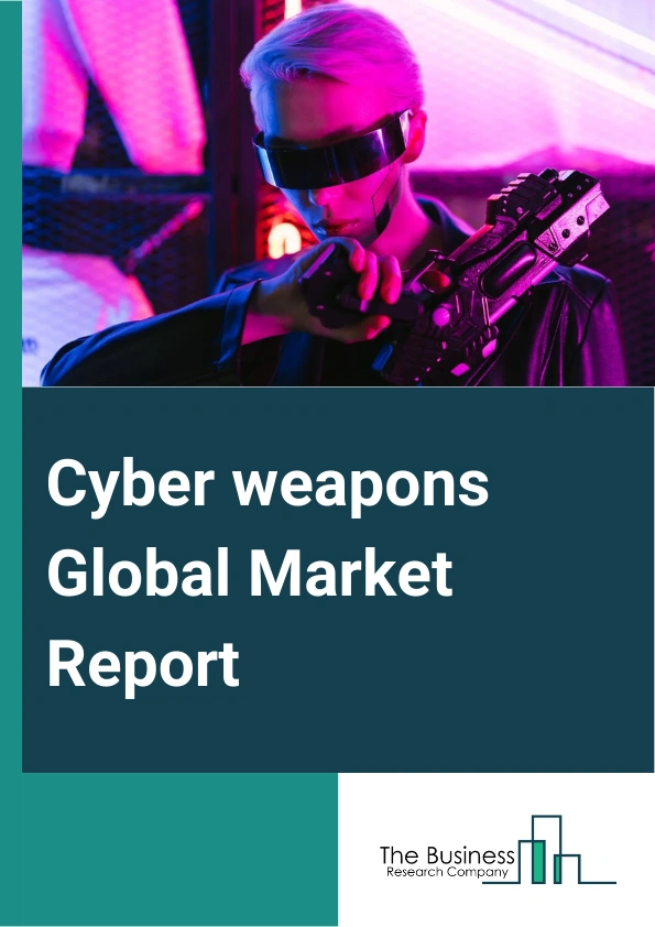 Cyber weapons Global Market Report 2024 – By Type (Defensive, Offensive), By Application (National Defensive System, Industrial Control System, Communication Network, Automated Transportation System, Smart Power Grid, Other Applications), By End-User (Government, Banking, Financial Services And Insurance, Defense, Corporate, Other End-Users) – Market Size, Trends, And Global Forecast 2024-2033