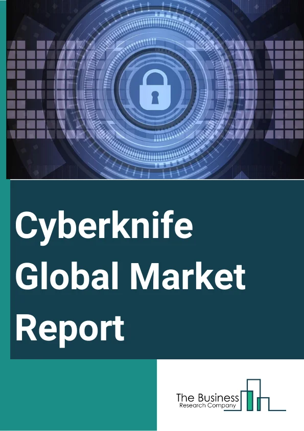 Cyberknife Global Market Report 2025 – By Type (Linear Accelerator-Based, Standalone Cyberknife), By Application (Tumor, Cancer, Vascular malformation, Other Applications), By End-User (Hospitals, Clinics, Ambulatory Surgical Center, Radiotherapy Centers, Other End Users) – Market Size, Trends, And Global Forecast 2025-2034