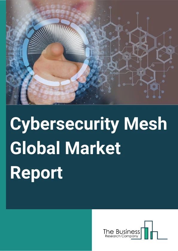 Cybersecurity Mesh Global Market Report 2024 – By Offering (Solutions, Services), By Deployment Type (Cloud Based, On-Premises), By Application (Large Enterprises, Small And Medium Enterprises), By Vertical (IT And ITeS, Banking, Financial Services and Insurance (BFSI), Healthcare, Energy And Utilities) – Market Size, Trends, And Global Forecast 2024-2033