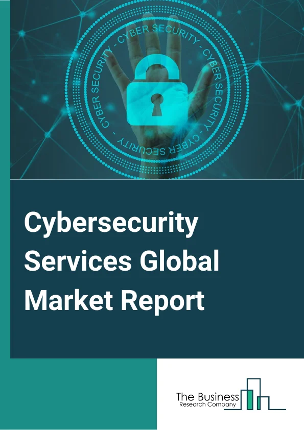 Cybersecurity Services Global Market Report 2024 – By Security Type (Network Security, Endpoint Security, Application Security, Cloud Security, Other Security Types), By User Type (Large Enterprises, Small & Medium Enterprises), By Industry Verticals (Aerospace and Defense, BFSI, Public sector, Retail, Healthcare, IT and Telecom, Energy and Utilities, Manufacturing, Other Industry Verticals) – Market Size, Trends, And Global Forecast 2024-2033