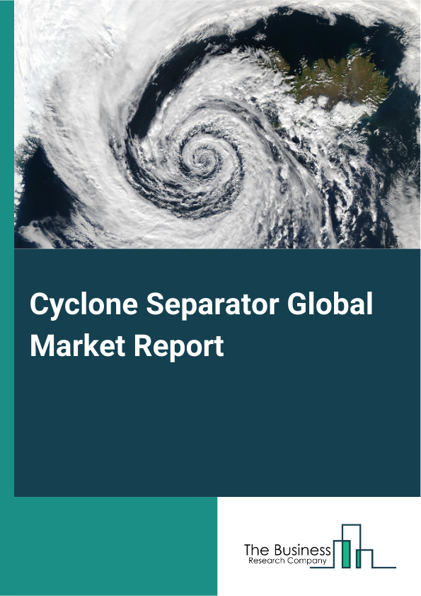 Global Cyclone Separator Market Report 2025
