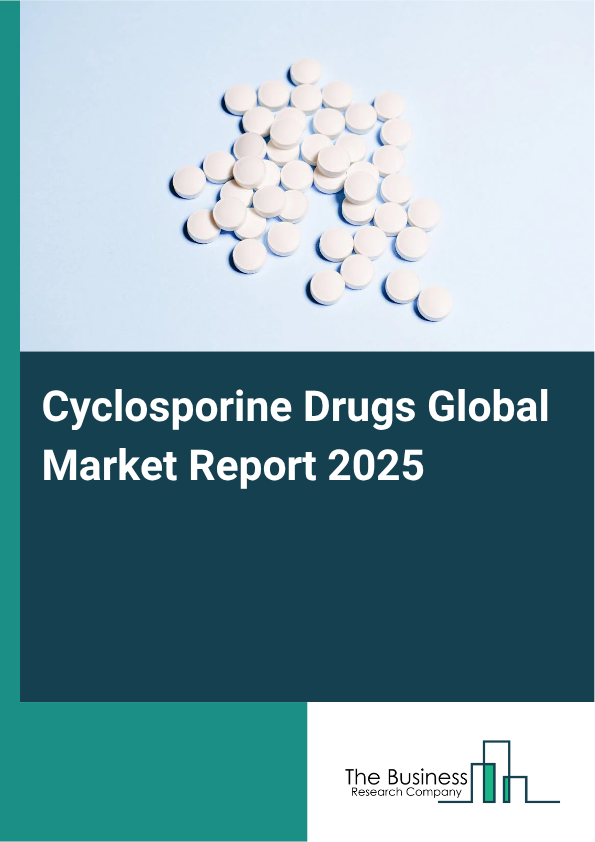 Global Cyclosporine Drugs Market Report 2025