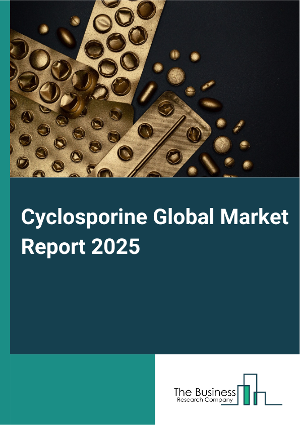 Global Cyclosporine Market Report 2025