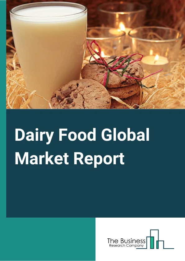 Dairy Food Market Report 2023