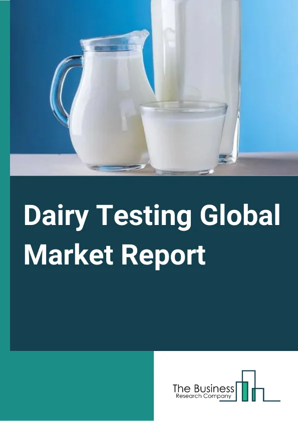 Dairy Testing Global Market Report 2024 – By Type (Safety Testing, Quality Testing), By Technology (HPLC-Based, LC-MS/MS-Based, Immunoassay-Based, Other Technologies), By Application (Ice-Creams And Desserts, Infant Food, Milk And Milk Powder, Cheese, Butter And Spreads, Yogurt, Other Applications) – Market Size, Trends, And Global Forecast 2024-2033