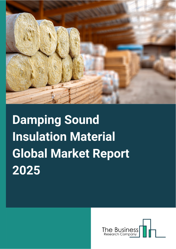 Global Damping Sound Insulation Material Market Report 2025