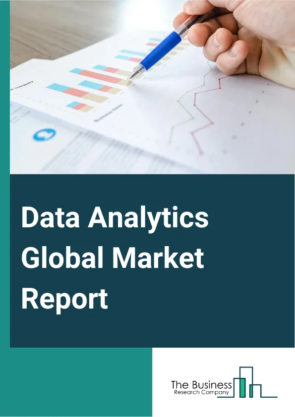 Data Analytics Global Market Report 2025 – By Type (Big Data Analytics, Business Analytics, Customer Analytics, Risk Analytics, Statistical Analysis, Other Types), By Deployment (On-Premises, Cloud), By Enterprise Size (Large Enterprises, Small And Medium Enterprises (SMEs)), By Application (Supply Chain Management, Enterprise Resource Planning, Database Management, Human Resource Management, Other Applications), By End-User (Banking, Finance, And Insurance (BFSI), Government, Healthcare, Information Technology (IT) And Telecom, Military And Defense, Other End-Users) – Market Size, Trends, And Global Forecast 2025-2034