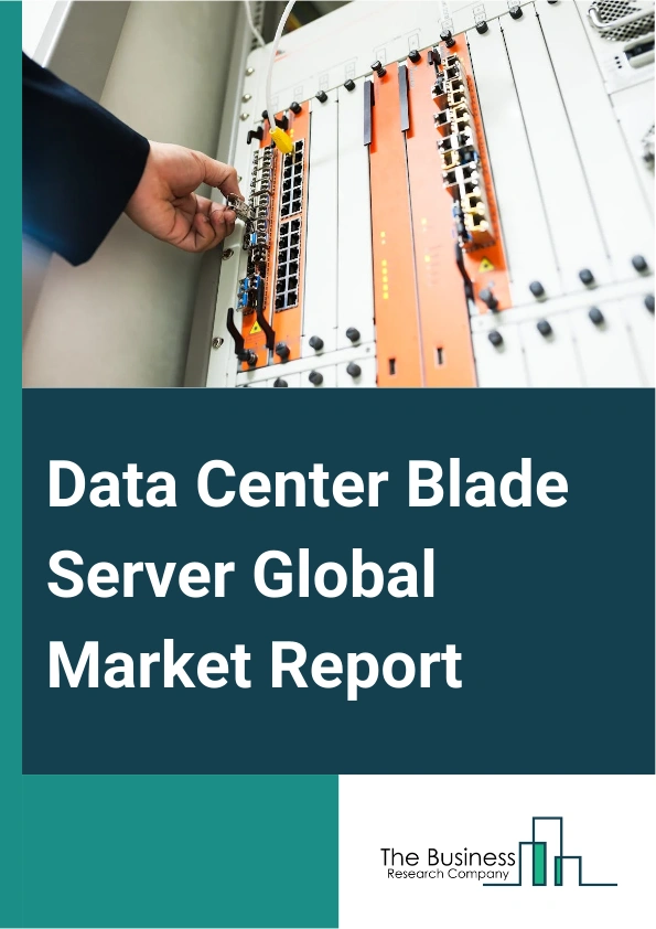 Data Center Blade Server Global Market Report 2025 – By Type (Tier 1, Tier 2, Tier 3, Tier 4), By Enterprise Size (Large Enterprises, Smal And Medium Enterprises), By End User (Banking, Financial Services And Insurance (BFSI), IT and Telecom, Manufacturing, Healthcare, Energy and Utility, Other End Users) – Market Size, Trends, And Global Forecast 2025-2034
