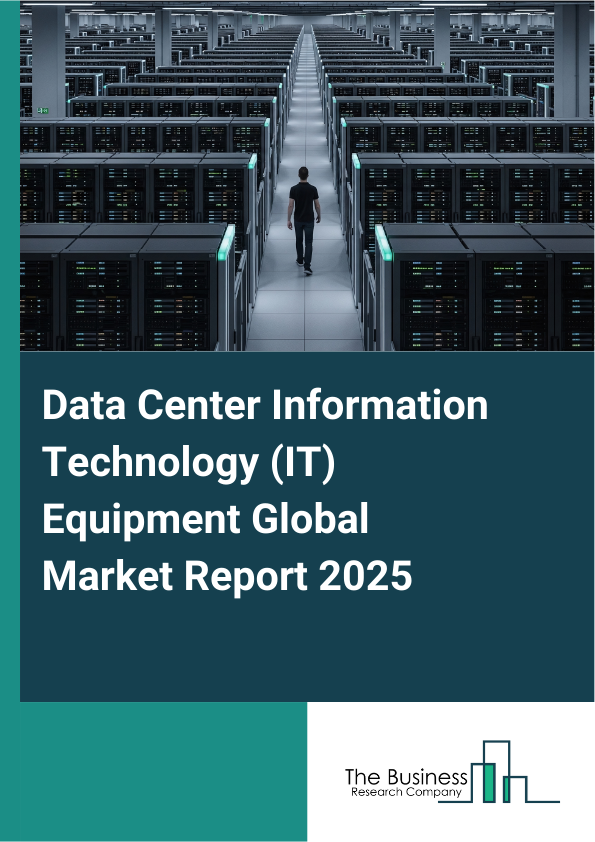 Global Data Center Information Technology (IT) Equipment Market Report 2025