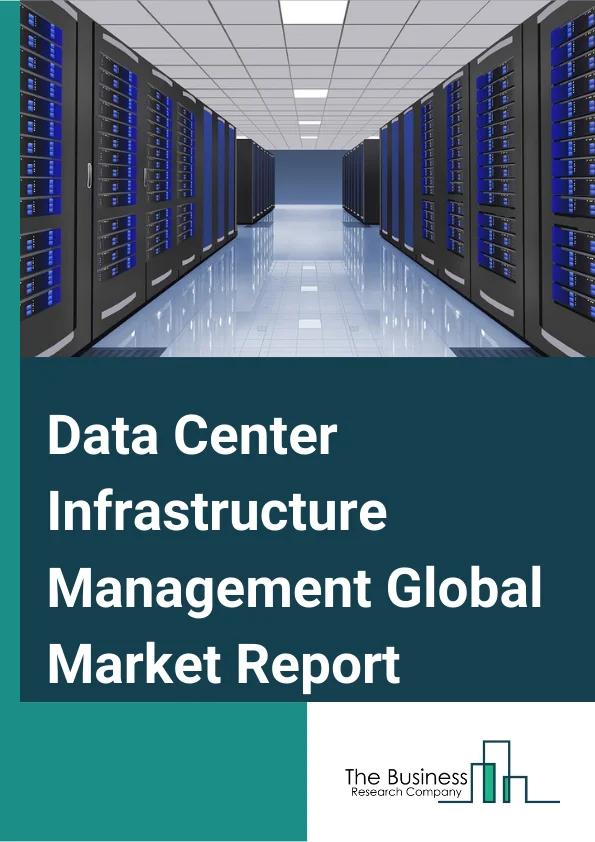 Data Center Infrastructure Management Global Market Report 2023 – By Component (Solution, Services), By Deployment Model (On Premises, Cloud), By Organization Size (Small And Medium sized Enterprises (SMEs), Large Enterprises), By End User (BFSI, Energy, Government, Healthcare, Manufacturing, IT And Telecom, Other End Users) – Market Size, Trends, And Global Forecast 2023-2032