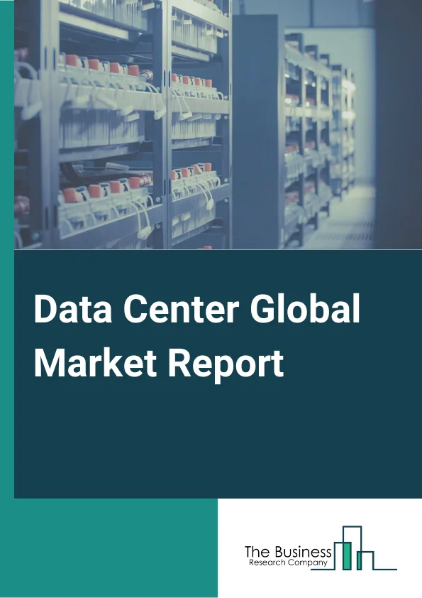 Data Center Global Market Report 2023 
