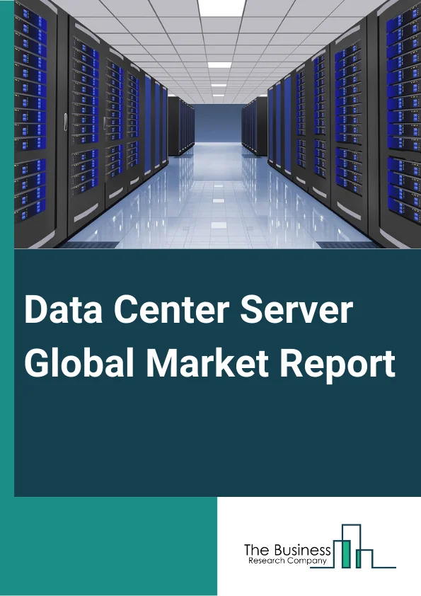 Data Center Server Global Market Report 2024 – By Product (Rack Servers, Blade Servers, Microservers, Tower Servers), By Application (Industrial Servers, Commercial Servers), By Verticals (BFSI (Banking, Financial Services And Insurance), IT and Telecom, Government, Defense, Other Verticals) – Market Size, Trends, And Global Forecast 2024-2033