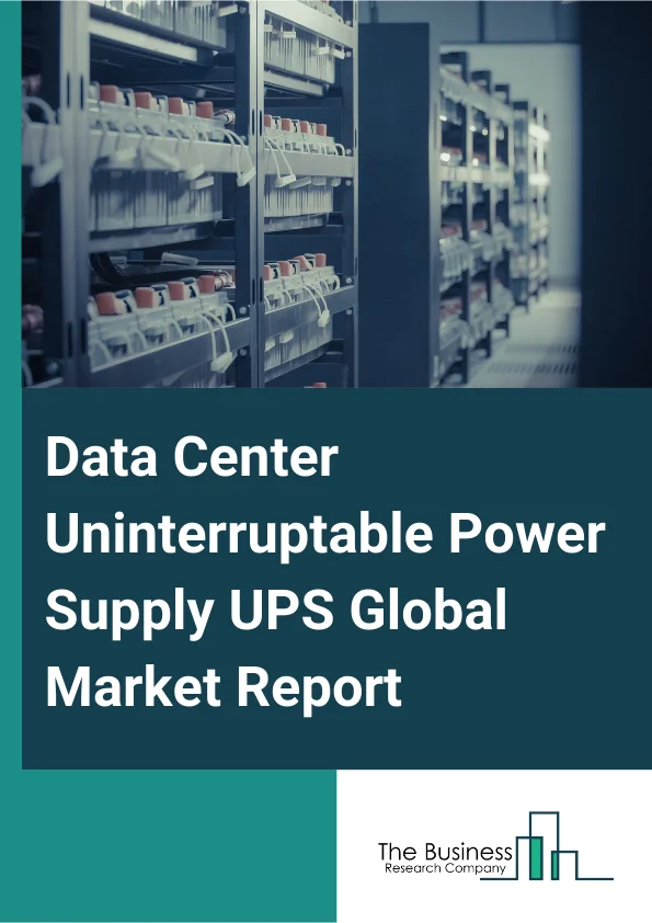 Global Data Center Uninterruptable Power Supply (UPS) Market Report 2025