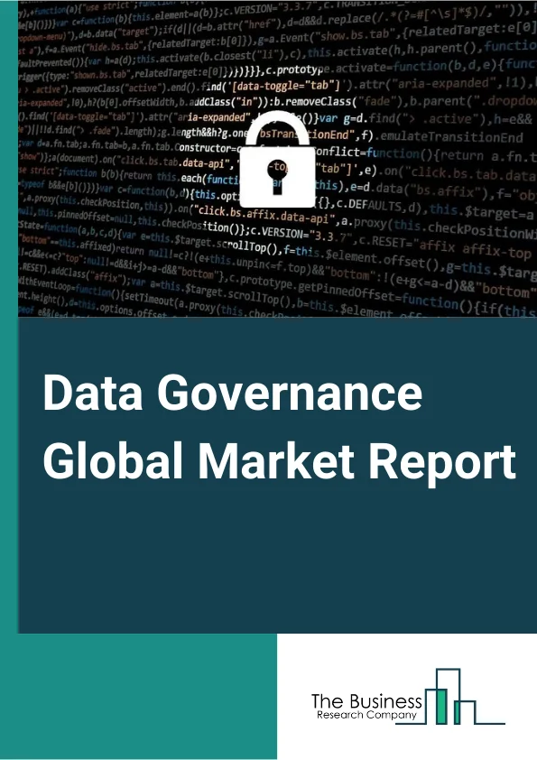 Data Governance Global Market Report 2024 – By Component (Solutions, Services), By Deployment Model (On-Premise, Cloud), By Organization Size (Small And Medium-Sized Enterprises (SMEs), Large Enterprises), By Application (Incident Management, Process Management, Compliance Management, Risk Management, Audit Management, Data Quality And Security Management, Other Applications), By Industry Vertical (BFSI, Retail And Consumer Goods, Telecom And IT, Government, Healthcare, Manufacturing, Energy And Utilities, Transportation And Logistics, Other Industry Verticals) – Market Size, Trends, And Global Forecast 2024-2033