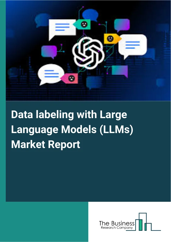 Data labeling with Large Language Models (LLMs) Market Report Infographic Image
