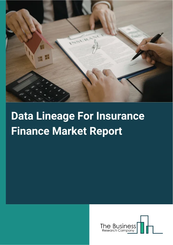 Data Lineage For Insurance Finance Market Report Infographic Image