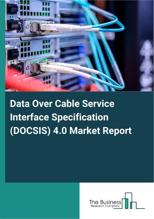 Data Over Cable Service Interface Specification (DOCSIS) 4.0 Market Report Infographic Image