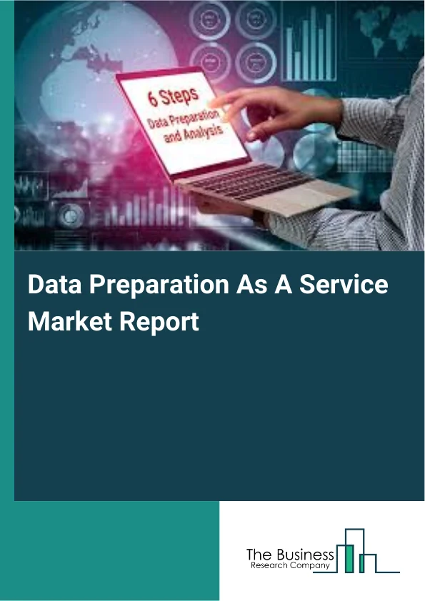 Data Preparation As A Service Market Report Infographic Image