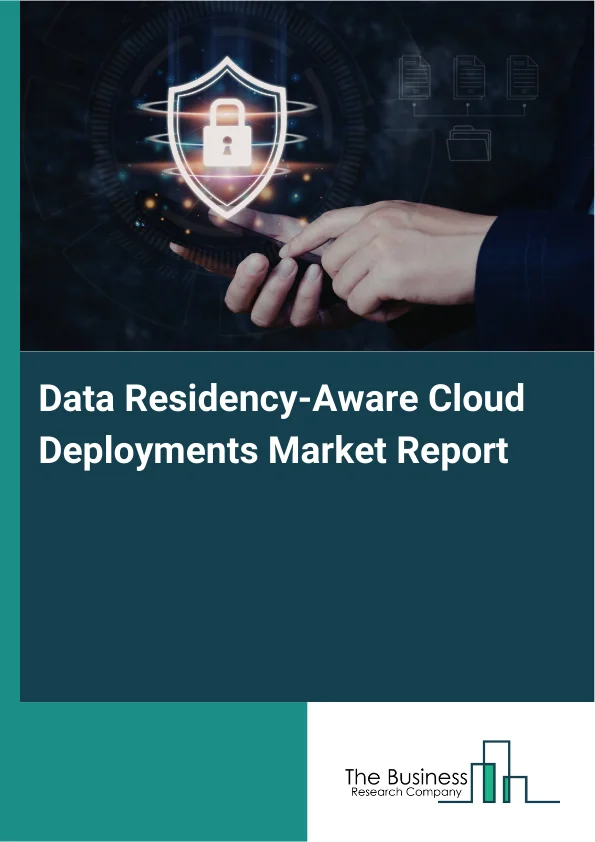 Data Residency-Aware Cloud Deployments Market Report Infographic Image
