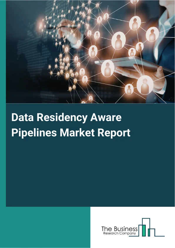 Data Residency Aware Pipelines Market Report Infographic Image