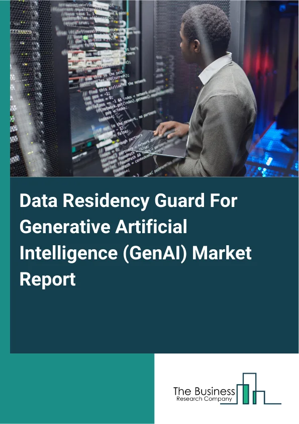 Data Residency Guard For Generative Artificial Intelligence (GenAI) Market Report Infographic Image