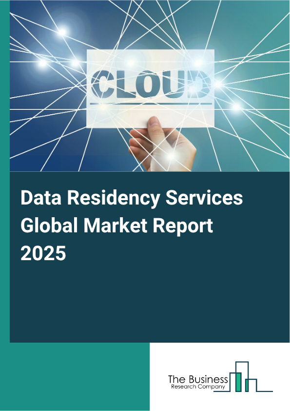 Global Data Residency Services Market Report 2025