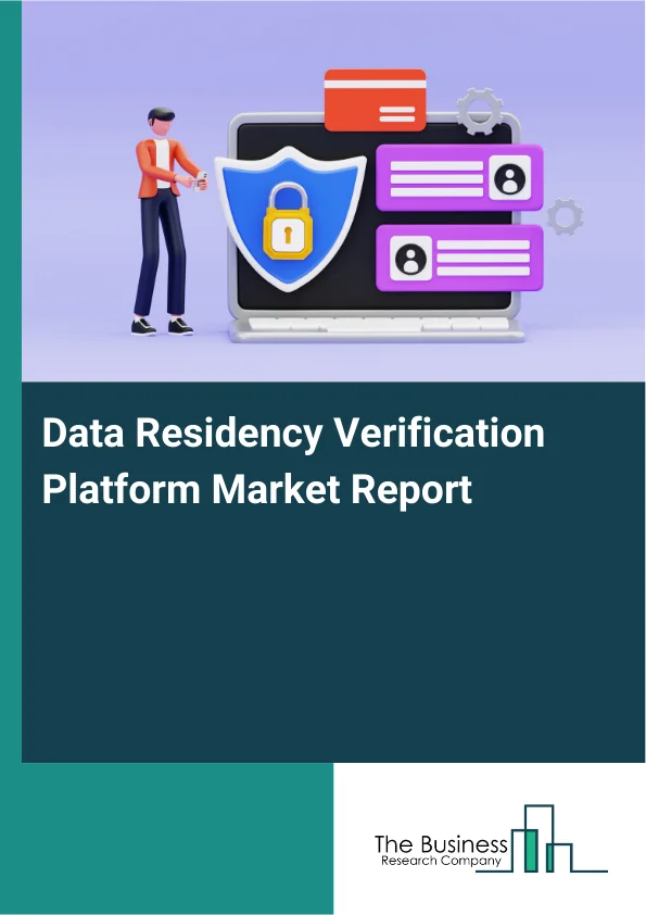 Data Residency Verification Platform Market Report Infographic Image
