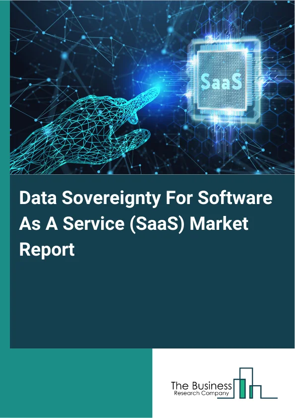 Data Sovereignty For Software As A Service (SaaS) Market Report Infographic Image