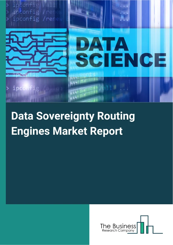 Data Sovereignty Routing Engines Market Report Infographic Image